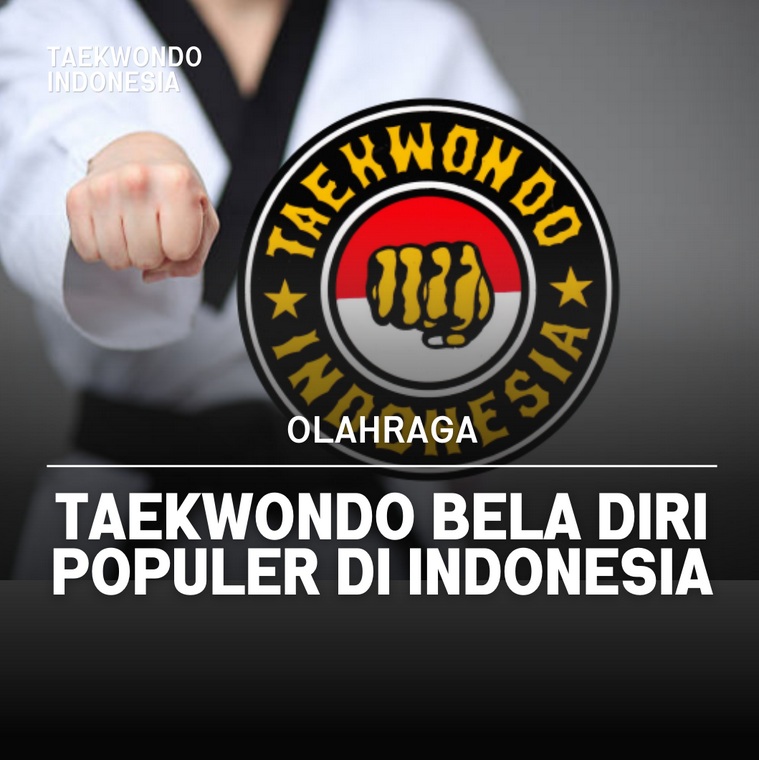 Taekwondo bela diri populer di Indonesia Taekwondo Indonesia Dojang History